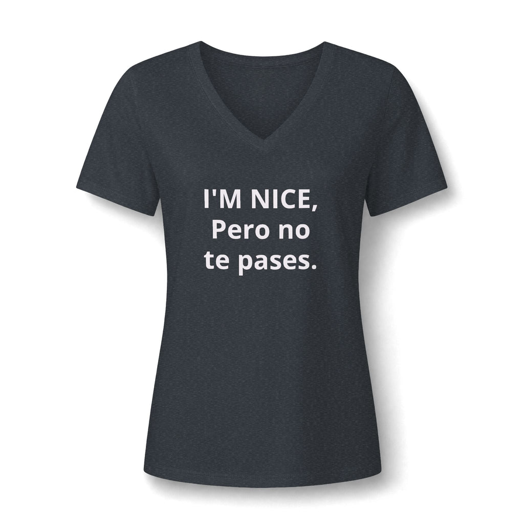 V-Neck Tee — "I'M NICE, Pero no te pases." Bilingual Sassy Women's Shirt Printify