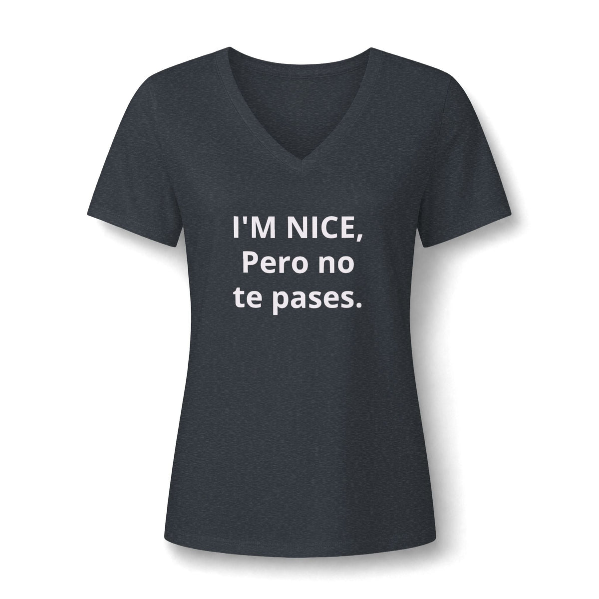 V-Neck Tee — "I'M NICE, Pero no te pases." Bilingual Sassy Women's Shirt Printify