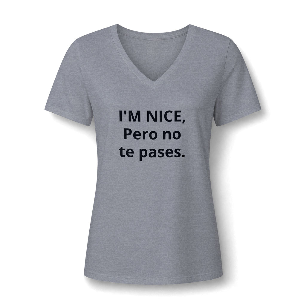 V-Neck Tee — "I'M NICE, Pero no te pases." Bilingual Sassy Women's Shirt Printify