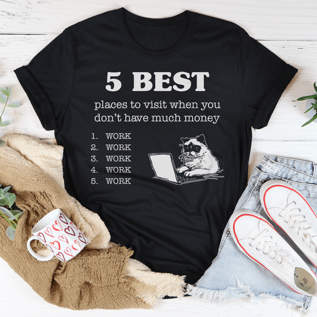 5 Best Places To Visit When You Don't Have Much Money Tee.
