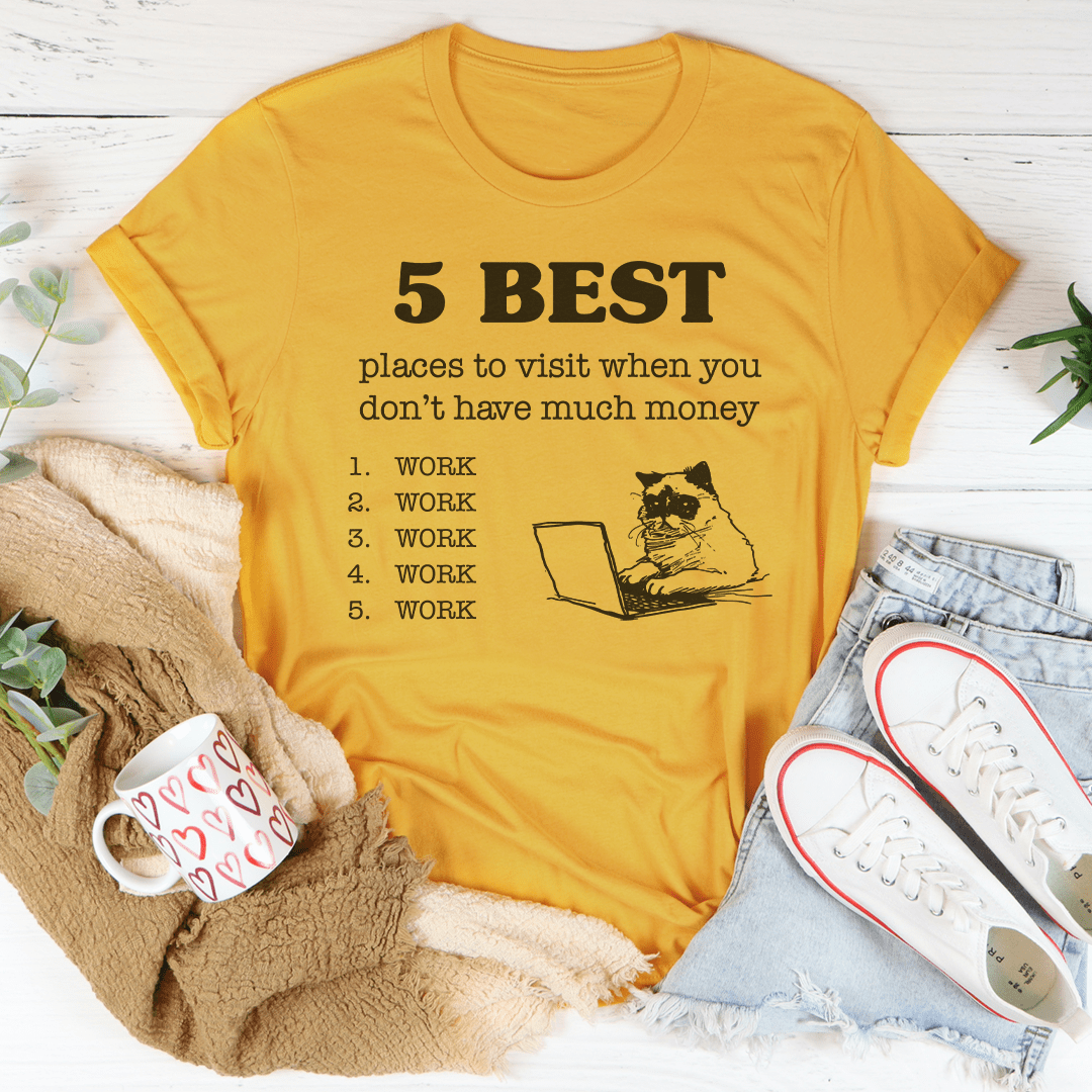 5 Best Places To Visit When You Don't Have Much Money Tee.
