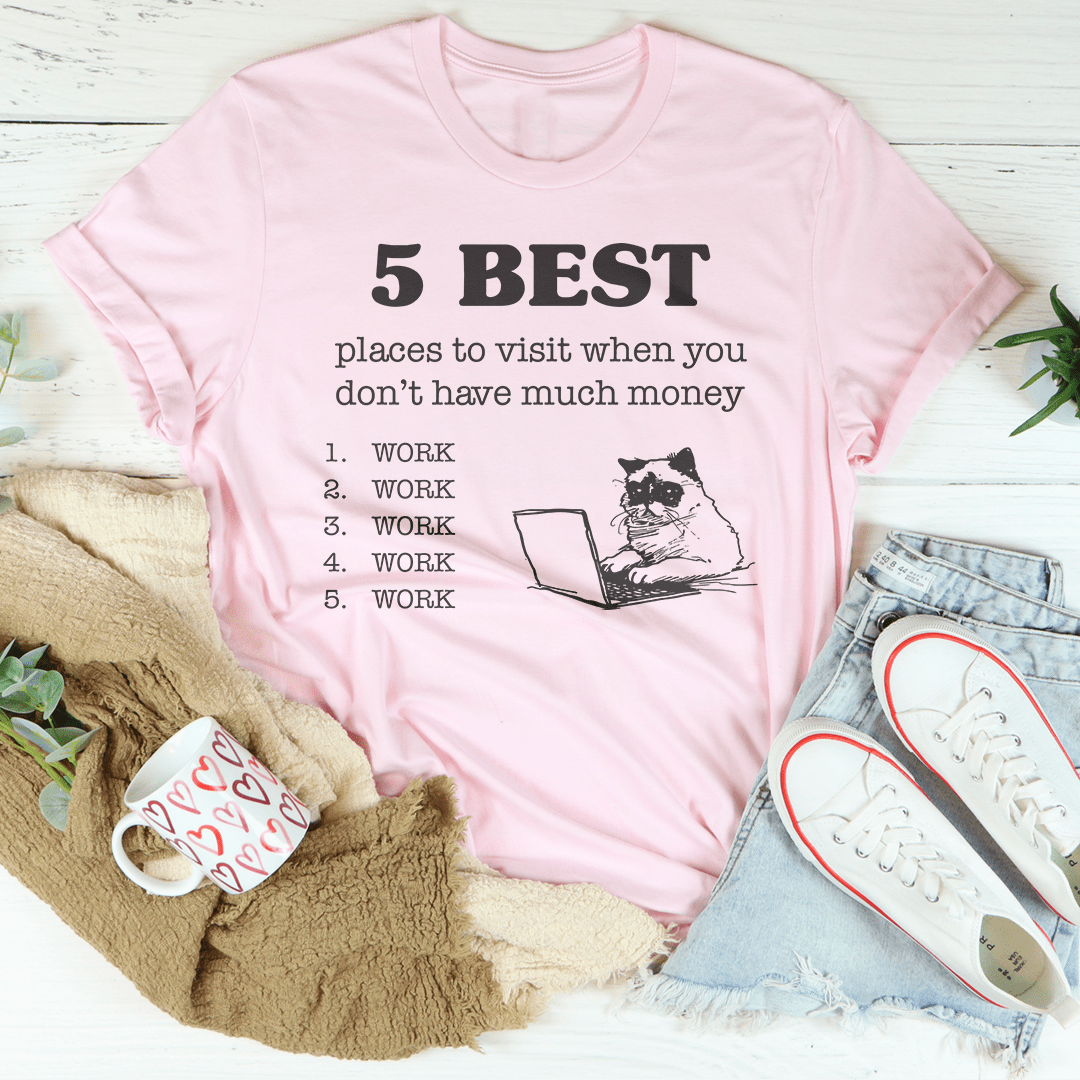 5 Best Places To Visit When You Don't Have Much Money Tee.