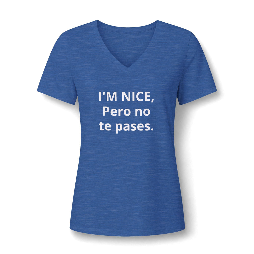 V-Neck Tee — "I'M NICE, Pero no te pases." Bilingual Sassy Women's Shirt Printify