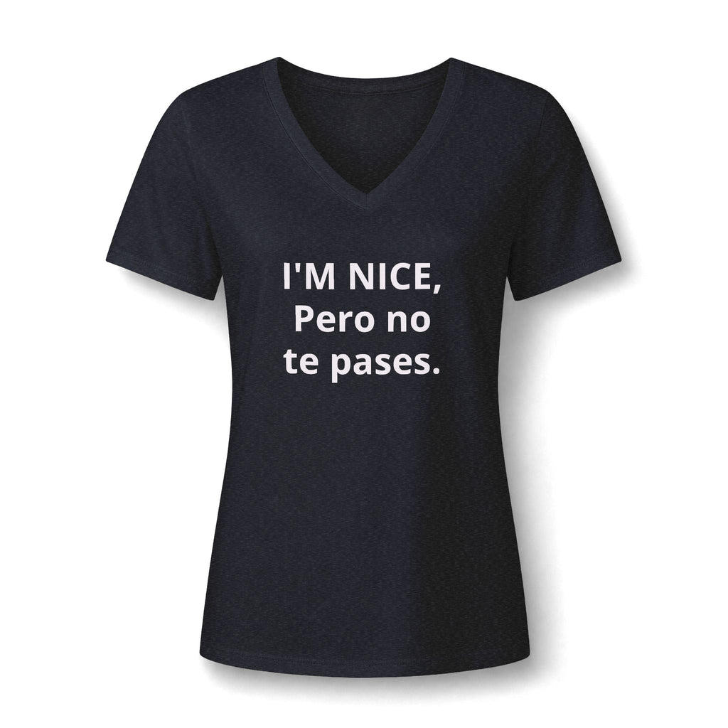 V-Neck Tee — "I'M NICE, Pero no te pases." Bilingual Sassy Women's Shirt Printify